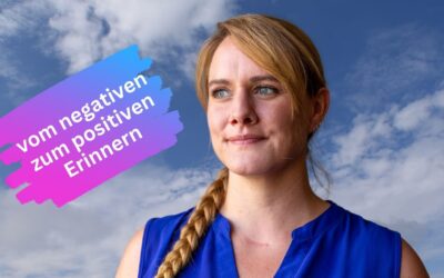 In 5 Schritten vom negativen zum positiven Erinnern